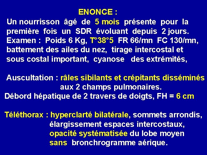  ENONCE : Un nourrisson âgé de 5 mois présente pour la première fois