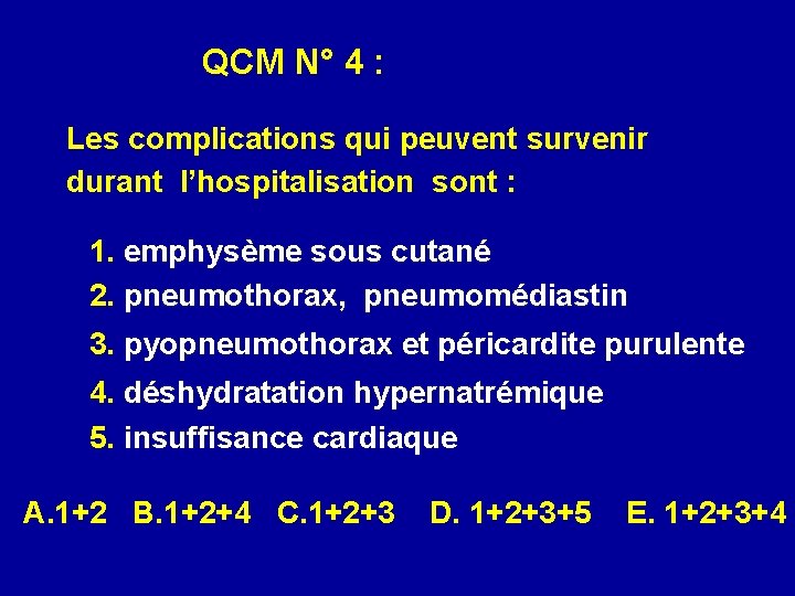 QCM N° 4 : Les complications qui peuvent survenir durant l’hospitalisation sont : 1.