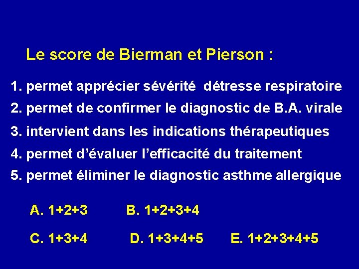  Le score de Bierman et Pierson : 1. permet apprécier sévérité détresse respiratoire