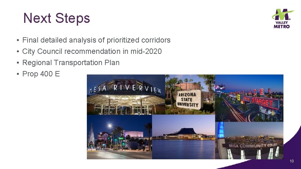 Next Steps • • Final detailed analysis of prioritized corridors City Council recommendation in