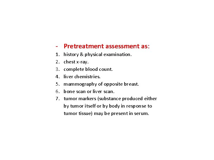 - Pretreatment assessment as: 1. 2. 3. 4. 5. 6. 7. history & physical