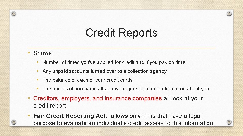 Credit Reports • Shows: • • Number of times you’ve applied for credit and