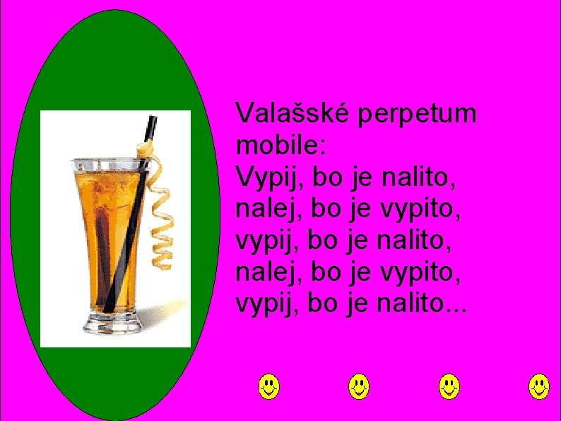 Valašské perpetum mobile: Vypij, bo je nalito, nalej, bo je vypito, vypij, bo je