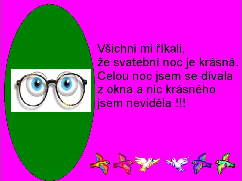 Všichni mi říkali, že svatební noc je krásná. Celou noc jsem se dívala z Všichni mi říkali, že svatební noc je krásná. Celou noc jsem se dívala z