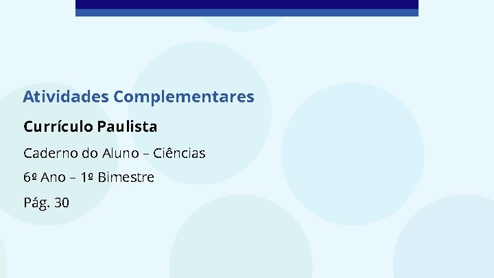 Atividades Complementares Currículo Paulista Caderno do Aluno – Ciências 6º Ano – 1º Bimestre