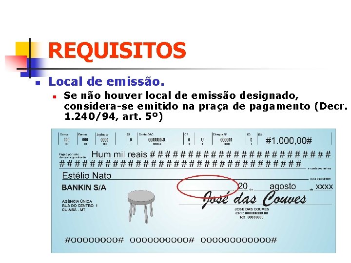 REQUISITOS n Local de emissão. n Se não houver local de emissão designado, considera-se