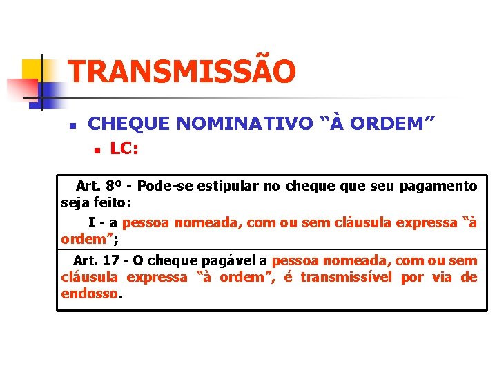 TRANSMISSÃO n CHEQUE NOMINATIVO “À ORDEM” n LC: Art. 8º - Pode-se estipular no