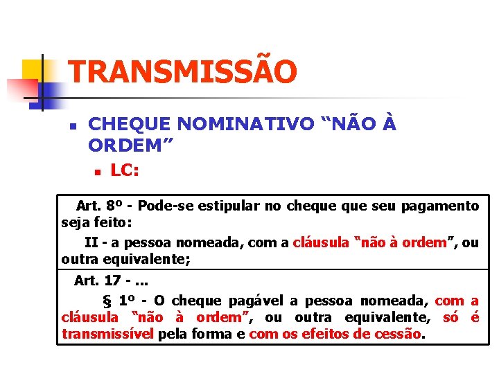 TRANSMISSÃO n CHEQUE NOMINATIVO “NÃO À ORDEM” n LC: Art. 8º - Pode-se estipular