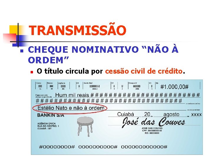 TRANSMISSÃO n CHEQUE NOMINATIVO “NÃO À ORDEM” n O título circula por cessão civil