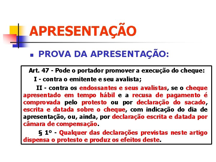 APRESENTAÇÃO n PROVA DA APRESENTAÇÃO: Art. 47 - Pode o portador promover a execução