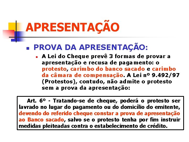 APRESENTAÇÃO n PROVA DA APRESENTAÇÃO: n A Lei do Cheque prevê 3 formas de