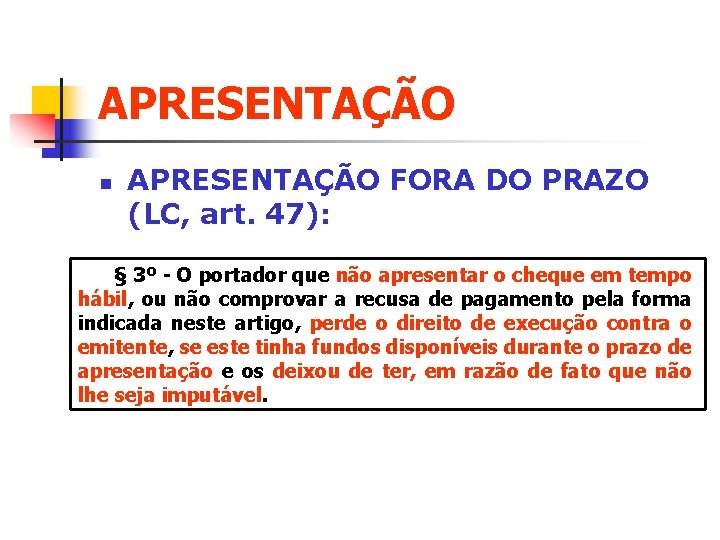 APRESENTAÇÃO n APRESENTAÇÃO FORA DO PRAZO (LC, art. 47): § 3º - O portador