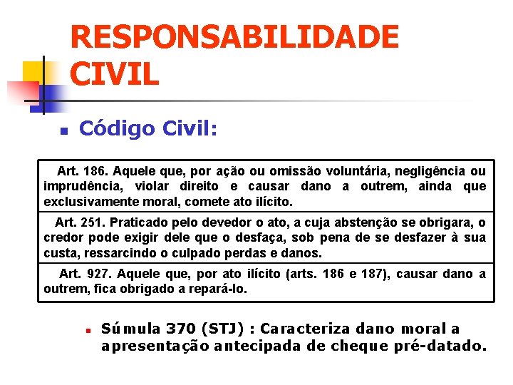 RESPONSABILIDADE CIVIL n Código Civil: Art. 186. Aquele que, por ação ou omissão voluntária,