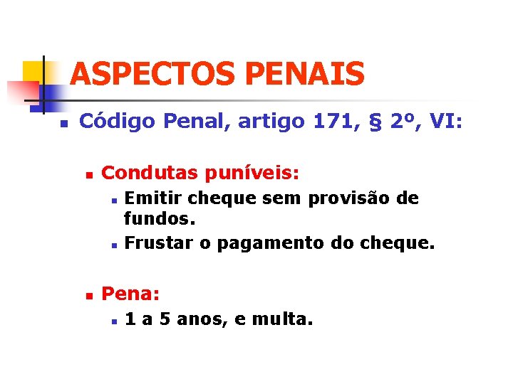ASPECTOS PENAIS n Código Penal, artigo 171, § 2º, VI: n Condutas puníveis: n