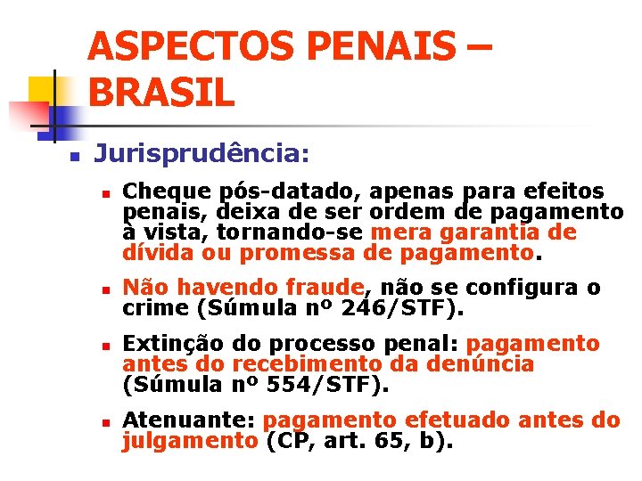 ASPECTOS PENAIS – BRASIL n Jurisprudência: n n Cheque pós-datado, apenas para efeitos penais,