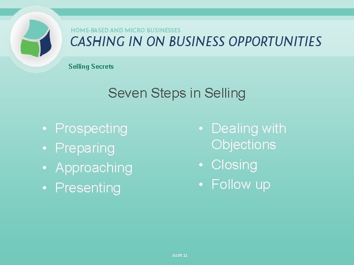 Selling Secrets Seven Steps in Selling • • • Dealing with Objections • Closing