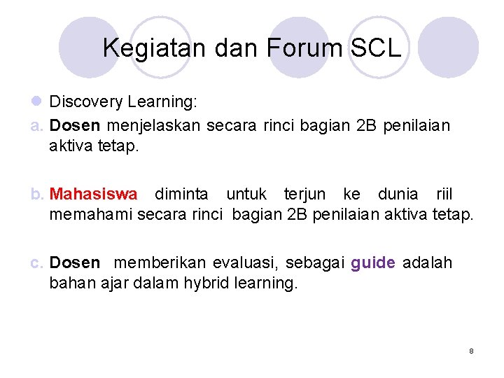 Kegiatan dan Forum SCL l Discovery Learning: a. Dosen menjelaskan secara rinci bagian 2