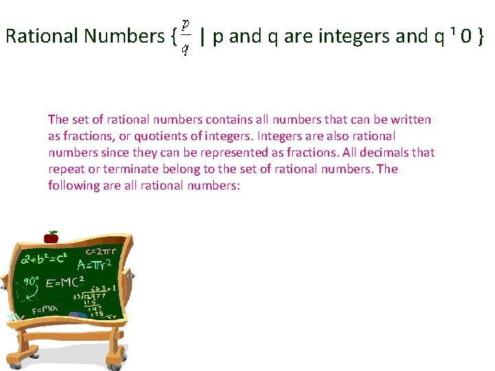 Rational Numbers { | p and q are integers and q ¹ 0 }