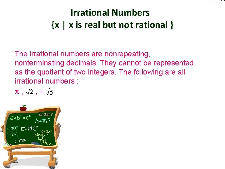  - , Irrational Numbers {x | x is real but not rational }