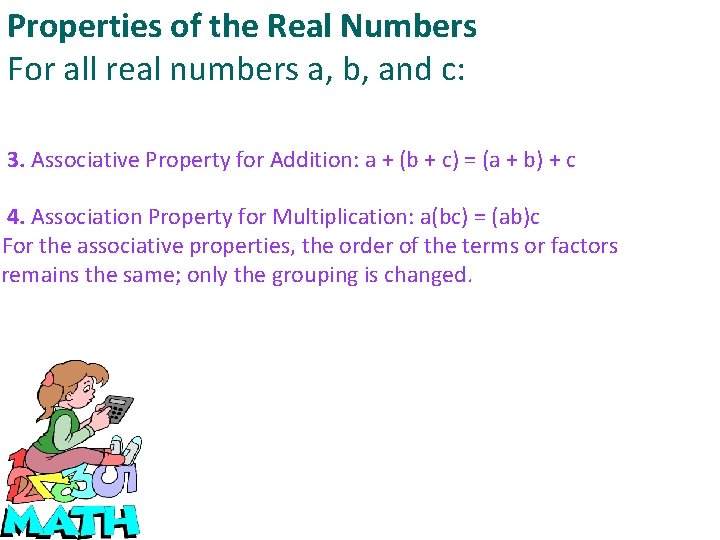 Properties of the Real Numbers For all real numbers a, b, and c: 3.