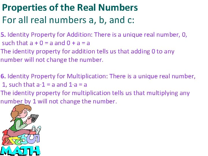 Properties of the Real Numbers For all real numbers a, b, and c: 5.