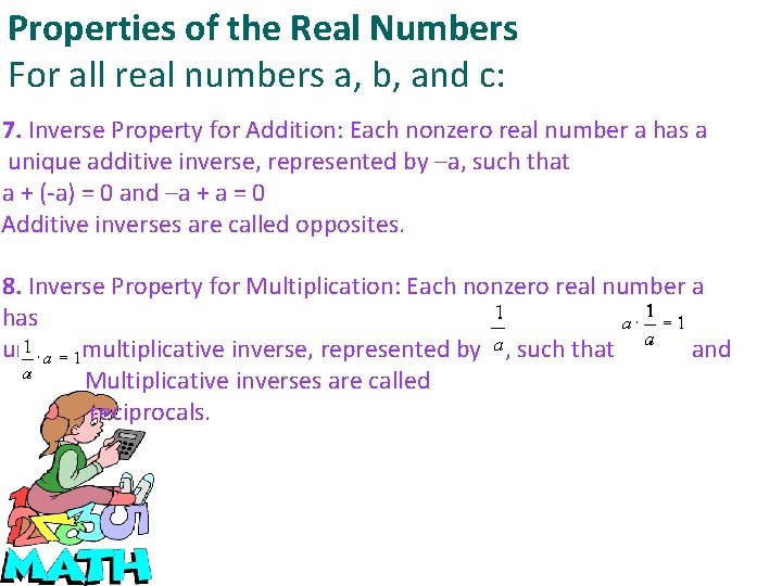 Properties of the Real Numbers For all real numbers a, b, and c: 7.