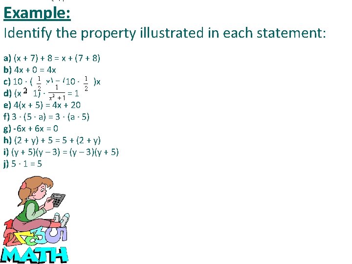 Example: Identify the property illustrated in each statement: a) (x + 7) + 8
