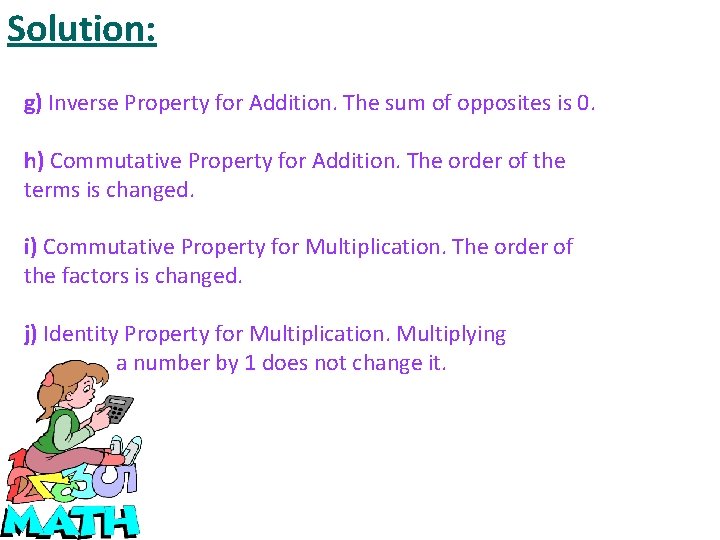 Solution: g) Inverse Property for Addition. The sum of opposites is 0. h) Commutative