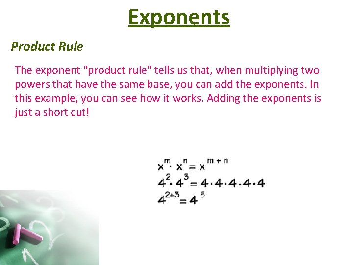 Exponents Product Rule The exponent "product rule" tells us that, when multiplying two powers
