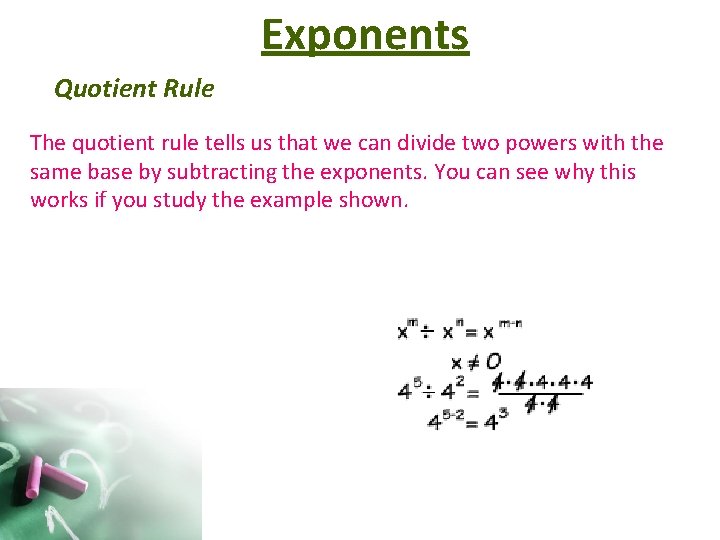 Exponents Quotient Rule The quotient rule tells us that we can divide two powers