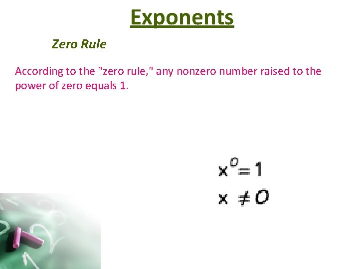 Exponents Zero Rule According to the "zero rule, " any nonzero number raised to