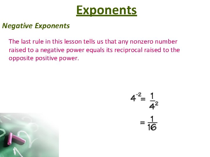 Exponents Negative Exponents The last rule in this lesson tells us that any nonzero
