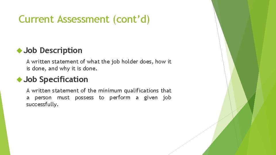 Current Assessment (cont’d) Job Description A written statement of what the job holder does,