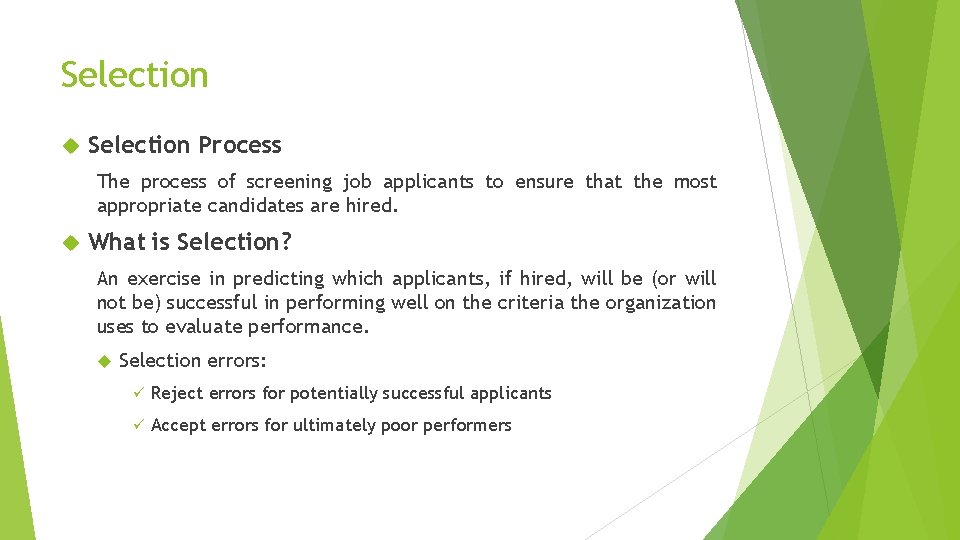 Selection Process The process of screening job applicants to ensure that the most appropriate