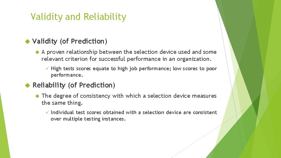 Validity and Reliability Validity (of Prediction) A proven relationship between the selection device used