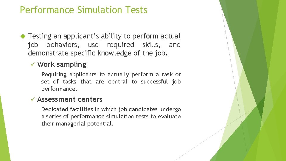 Performance Simulation Tests Testing an applicant’s ability to perform actual job behaviors, use required