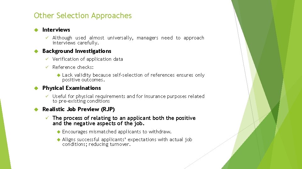 Other Selection Approaches Interviews ü Although used almost universally, managers need to approach interviews