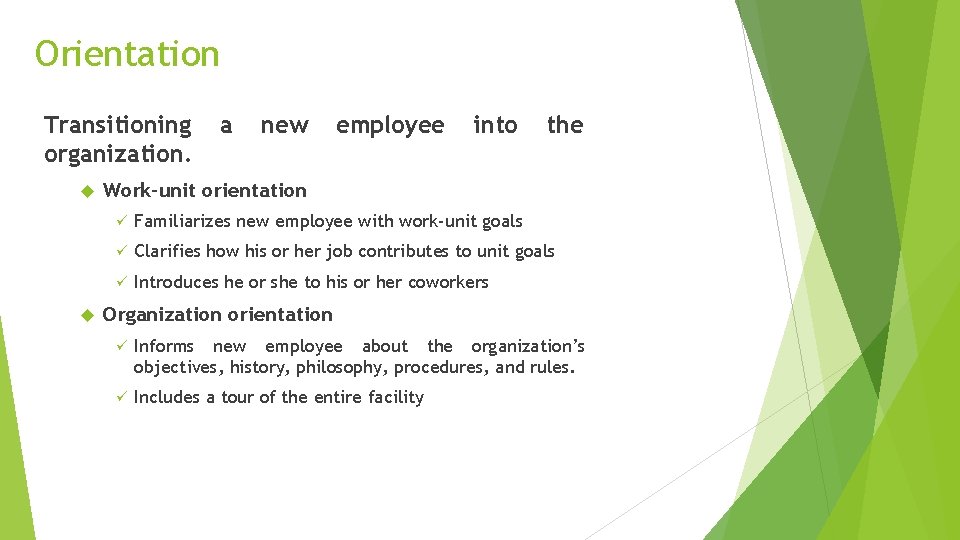 Orientation Transitioning organization. a new employee into the Work-unit orientation ü Familiarizes new employee