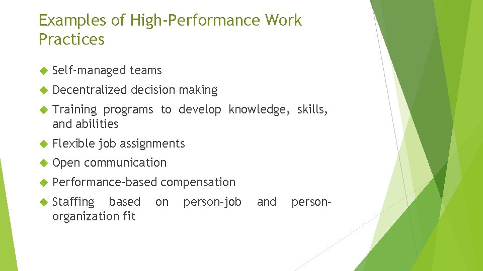 Examples of High-Performance Work Practices Self-managed teams Decentralized decision making Training programs to develop