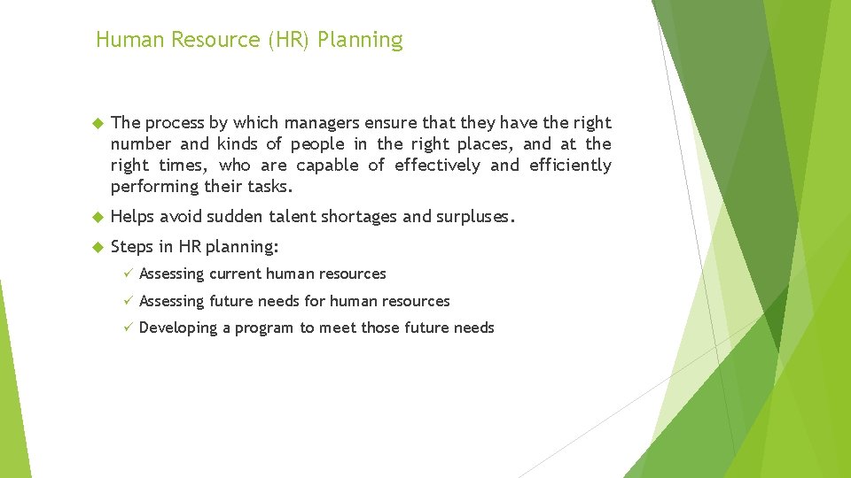 Human Resource (HR) Planning The process by which managers ensure that they have the
