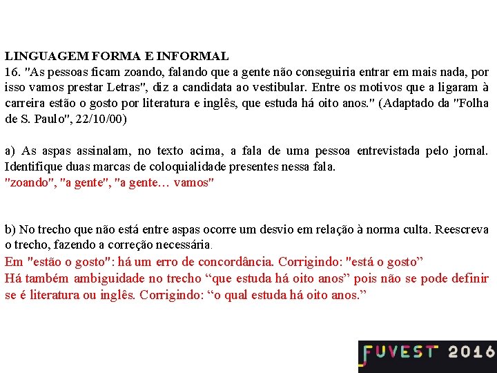 LINGUAGEM FORMA E INFORMAL 16. "As pessoas ficam zoando, falando que a gente não