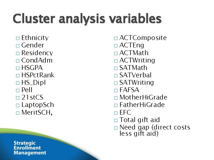 Cluster analysis variables Ethnicity � Gender � Residency � Cond. Adm � HSGPA �