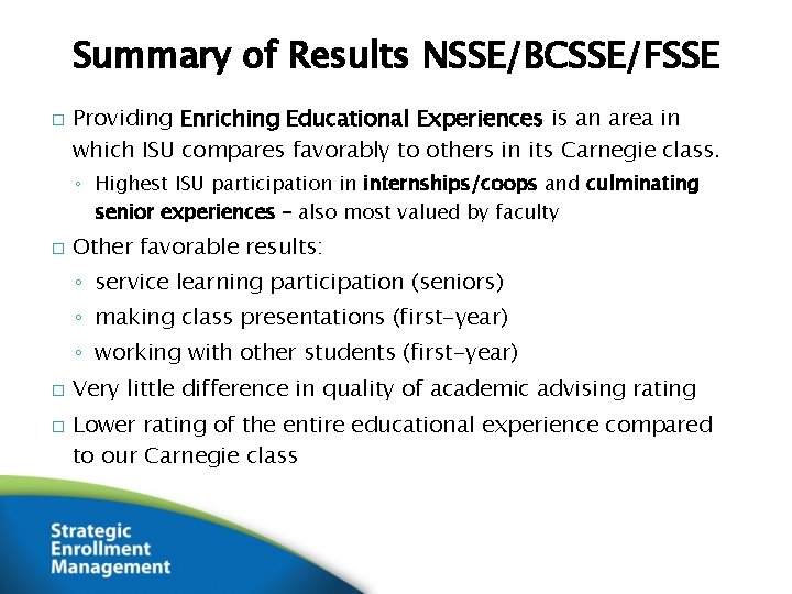 Summary of Results NSSE/BCSSE/FSSE � Providing Enriching Educational Experiences is an area in which