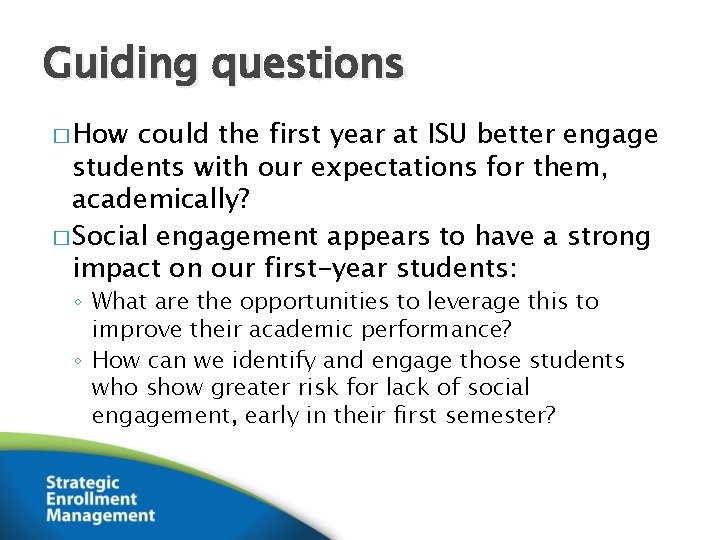 Guiding questions � How could the first year at ISU better engage students with