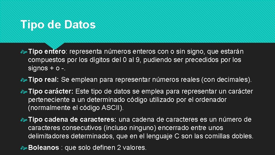 Tipo de Datos Tipo entero: representa números enteros con o sin signo, que estarán