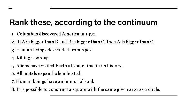 Rank these, according to the continuum 1. Columbus discovered America in 1492. 2. If