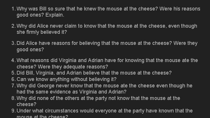 1. Why was Bill so sure that he knew the mouse at the cheese?
