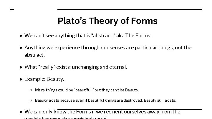 Plato’s Theory of Forms ● We can’t see anything that is “abstract, ” aka