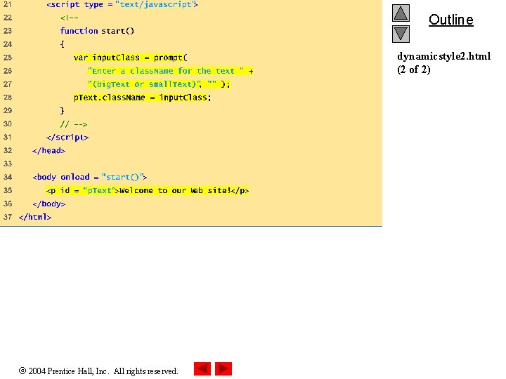 Outline dynamicstyle 2. html (2 of 2) 2004 Prentice Hall, Inc. All rights reserved. Outline dynamicstyle 2. html (2 of 2) 2004 Prentice Hall, Inc. All rights reserved.