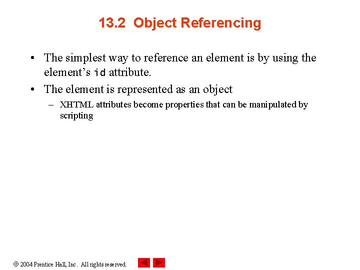 13. 2 Object Referencing • The simplest way to reference an element is by
